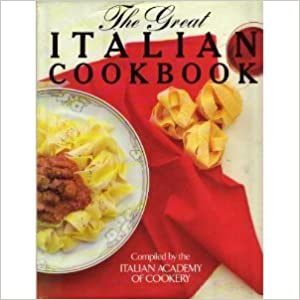 The Great Italian Cookbook compiled by The Italian Academy of Cookery - Used
