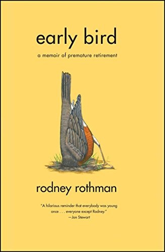 Early Bird: A Memoir of Premature Retirement by Rodney Rothman