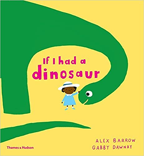 If I had a Dinosaur by Gabby Dawnay & Alex Barrow (Illus)