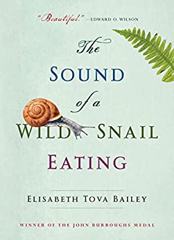 The Sound of a Wild Snail Eating by Elizabeth Tova Bailey