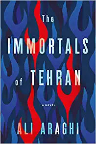 The Immortals of Tehran by Ali Araghi