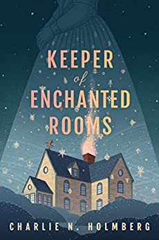 Keeper of Enchanted Rooms by Charlie N Holmberg