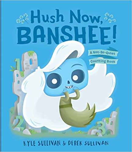Hush Now, Banshee! by Kyle & Derek Sullivan