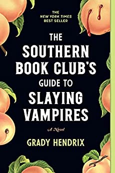 Southern Book Club’s Guide to Slaying Vampires by Grady Hendrix