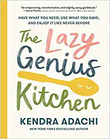 The Lazy Genius Kitchen by Kendra Adachi