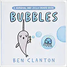Bubbles (Narwhal & Jelly) by Ben Clanton