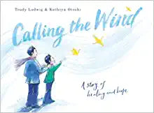 Calling the Wind by Trudy Ludwig & Kathryn Otoshi