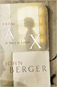 From A to X by John Berger