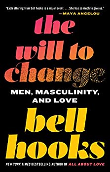 The Will to Change by Bell Hooks