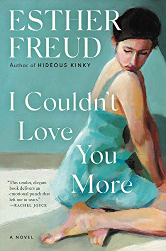 I Couldn't Love You More by Esther Freud