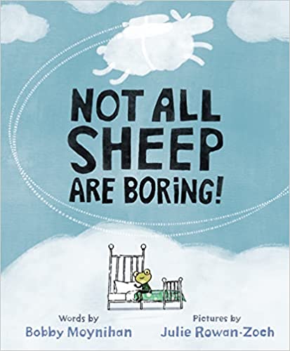 Not All Sheep Are Boring by Bobby Moynihan & Julie Rowan-Zoch (Illus)