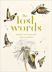 The Lost Words by Robert Macfarlane & Jackie Morris (Illus)