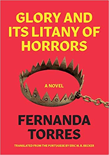 Glory and Its Litany of Horrors by Fernanda Torres