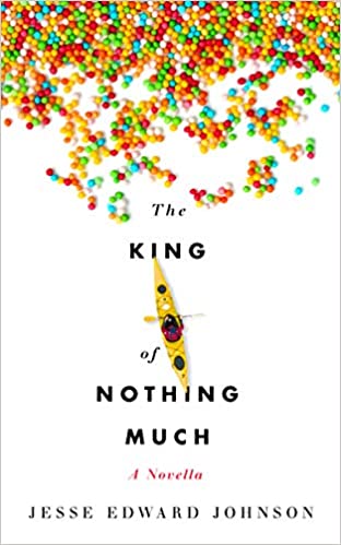 The King of Nothing Much by Jesse  Edward Johnson