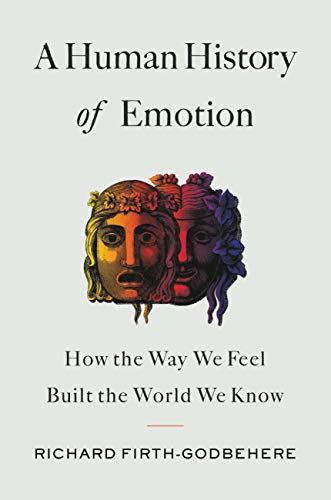 A Human History of Emotion by Richard Firth-Godbehere