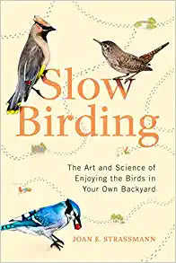 Slow Birding by Joan E Strassmann