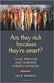Are They Rich Because They're Smart? by Jack Barnes