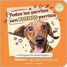 All Puppies are Good Puppies (bilingual Spanish) by Serena Y Li