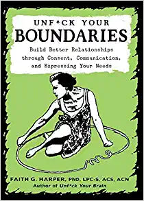 Unf*ck Your Boundaries by Faith G Harper, PhD
