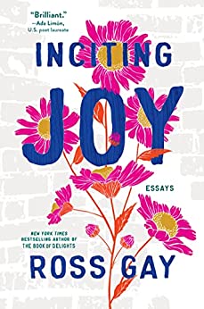 Inciting Joy by Ross Gay
