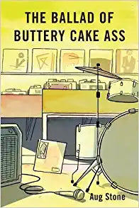 The Ballad of Buttery Cake Ass by Aug Stone
