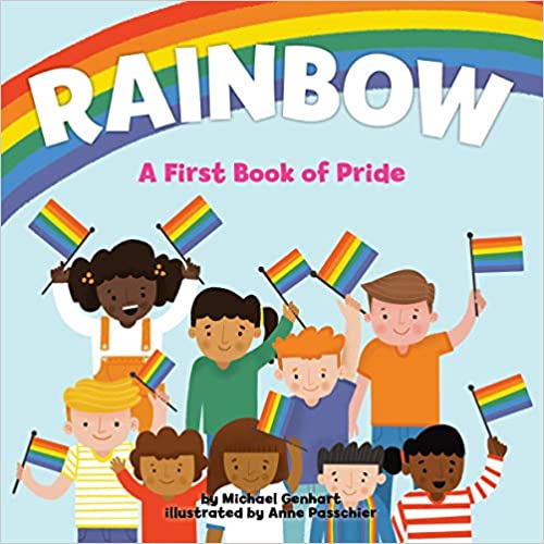 Rainbow: A First Book of Pride by Michael Genhart & Anne Passchier (illus)