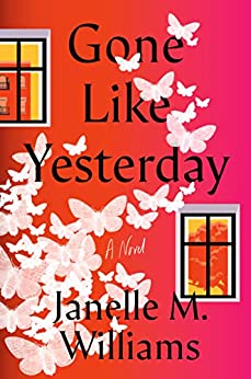 Gone Like Yesterday by Janelle M Williams