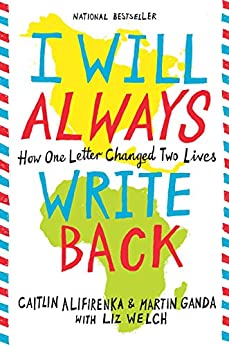 I Will Always Write Back by Caitlin Alifirenka & Martin Ganda w/ Liz Welch (Ed)
