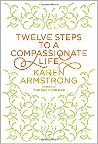 Twelve Steps to a Compassionate Life by Karen Armstrong - Used