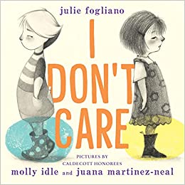 I Don't Care by Julie Fogliano, Molly Idle (Illus.), & Juana Martinez-Neal (Illus.)