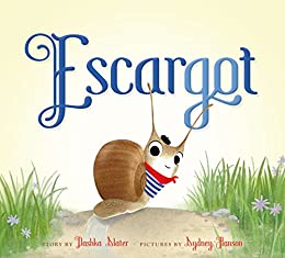 Escargot by Dashka Slater & Sydney Hanson (Illus)