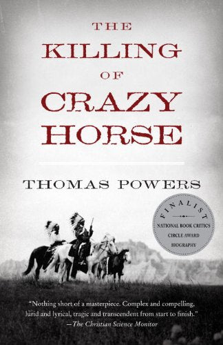 The Killing of Crazy Horse by Thomas Powers