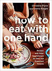 How to Eat With One Hand by Christine Flynn & Emma Knight