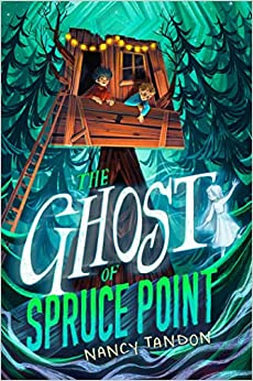 The Ghost of Spruce Point by Nancy Tandon