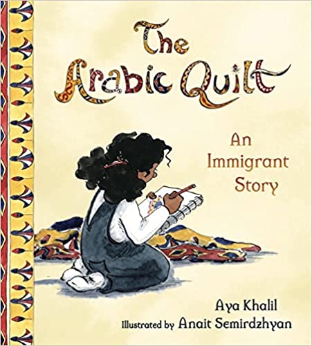 The Arabic Quilt by Aya Khalil & Anait Semirdzhyan (Illus)