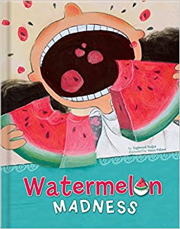 Watermelon Madness by Taghreed Najjar & Maya Fidawi (Illus)