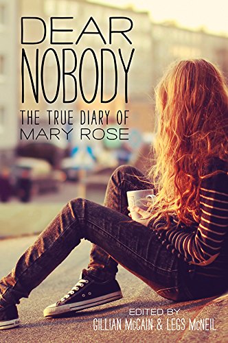 Dear Nobody: The True Diary of Mary Rose by Gillian McCain & Legs McNeil