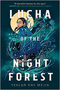 Lucha of the Night Forest by Tehlor Kay Mejia