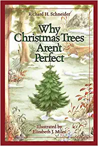 Why Christmas Trees Aren't Perfect by Richard Schneider & Elizabeth J Miles (illus)