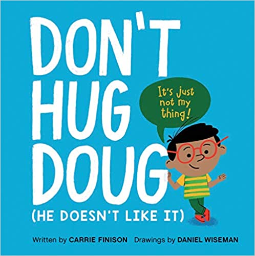 Don’t Hug Doug by Carrie Finison & Daniel Wiseman