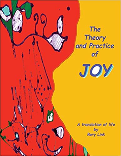 The Theory and Practice of Joy by Rory Link