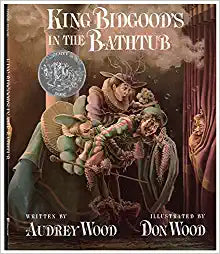King Bidgood’s in the Bathtub by Audrey & Don Wood