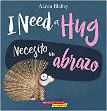 I Need a Hug / Necesito un Abrazo by Aaron Blabey