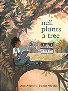Nell Plants a Tree by Anne Wynter & Daniel Miyares (Illus)