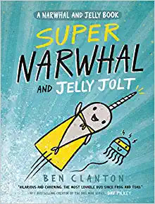 Super Narwhal and Jelly Jolt by Ben Clanton