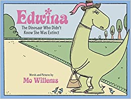 Edwina the Dinosaur Who Didn’t Know She Was Extinct by Mo Willems
