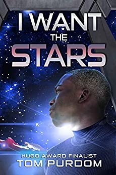 I Want the Stars by Tom Purdom