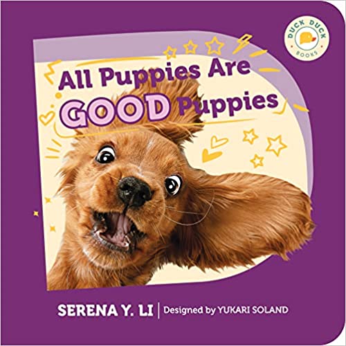 All Puppies are Good Puppies by Serena Y Li