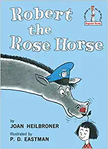 Robert the Rose Horse by Joan Heilbrpner & PD Eastman (illus)