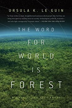 The Word for World is Forest by Ursula K Le Guin